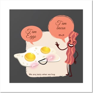 Eggs and bacon, we are tasty when we hug Posters and Art